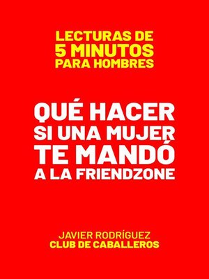 cover image of Qué Hacer Si Una Mujer Te Mandó a La Friendzone